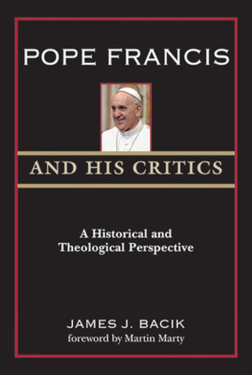 Pope Francis and His Critics: A Historical and Theological Perspective