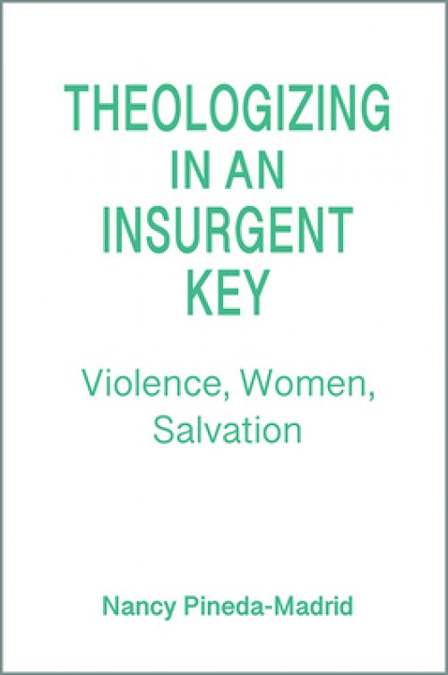 Theologizing in an Insurgent Key: Violence, Women, Salvation