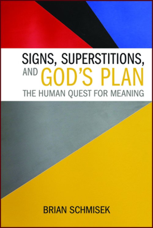 Signs, Superstitions, and God's Plan: The Human Quest for Meaning