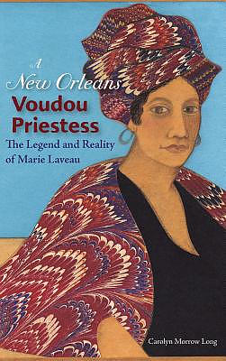 A New Orleans Voudou Priestess: The Legend and Reality of Marie Laveau