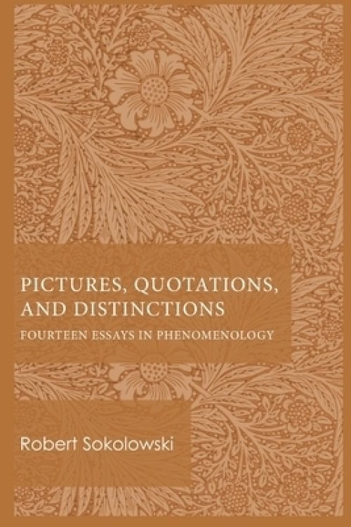 Pictures, Quotations, and Distinctions: Fourteen Essays in Phenomenology