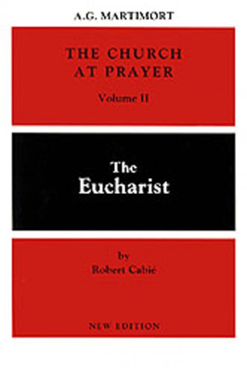 The Church at Prayer: the Eucharist