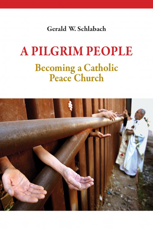 A Pilgrim People: Becoming a Catholic Peace Church