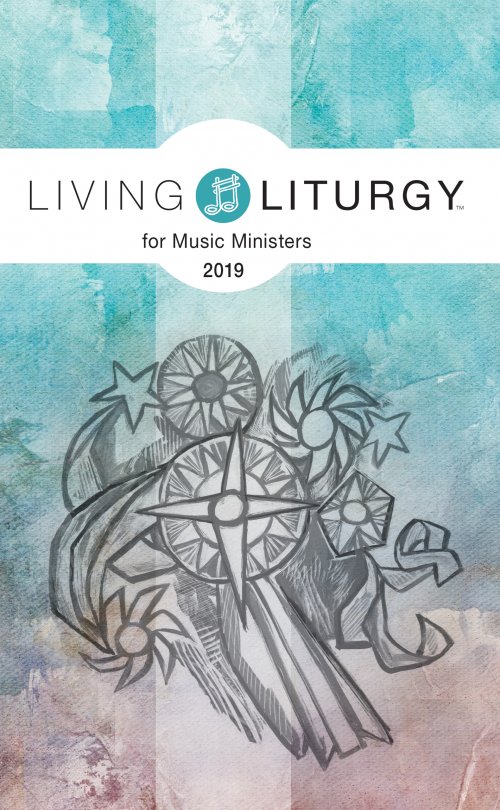 Living Liturgy(tm) for Music Ministers: Year C (2019)