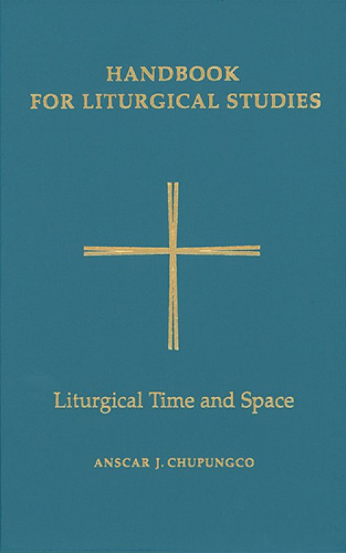 Handbook for Liturgical Studies Liturgical Time and Space