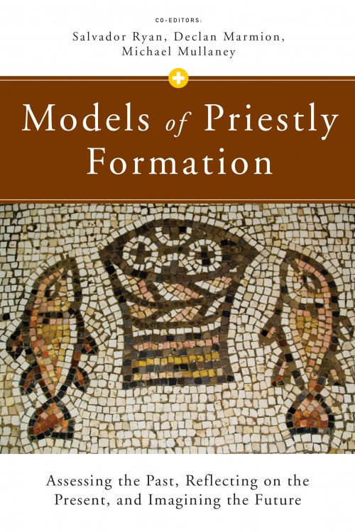 Models of Priestly Formation: Assessing the Past, Reflecting on the Present, and Imagining the Future