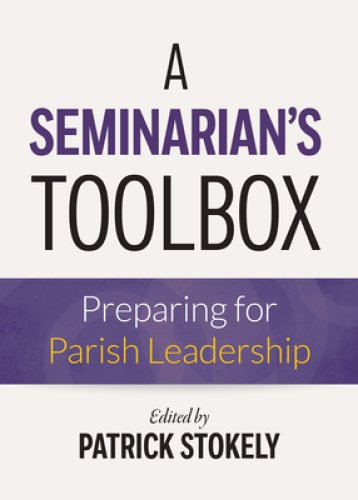 A Seminarian's Toolbox: Preparing for Parish Leadership