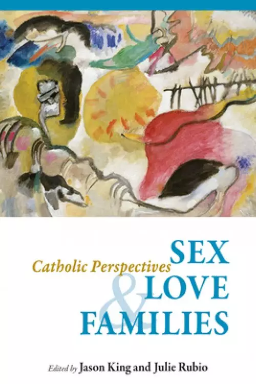 Sex, Love, and Families: Catholic Perspectives