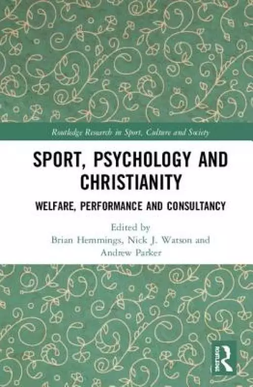 Sport, Psychology and Christianity: Welfare, Performance and Consultancy