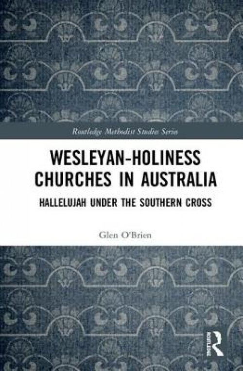 Wesleyan-Holiness Churches in Australia : Hallelujah under the Southern Cross