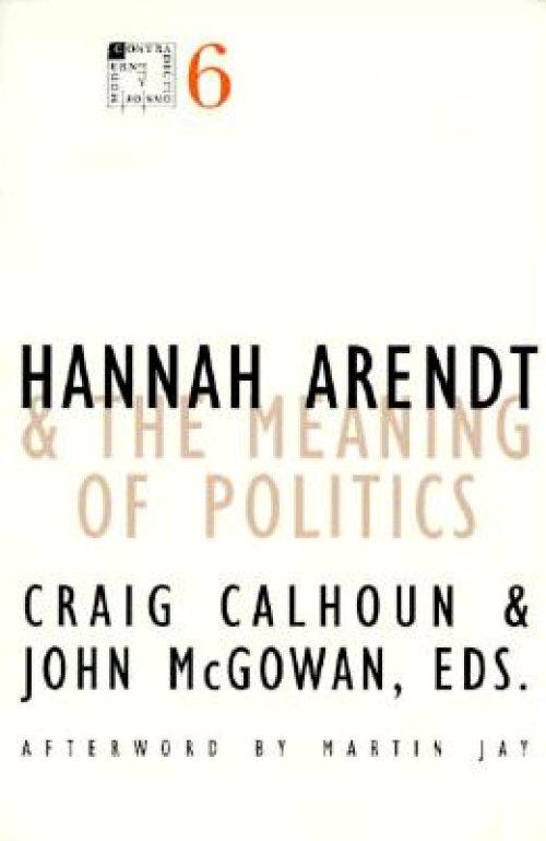 Hannah Arendt and the Meaning of Politics