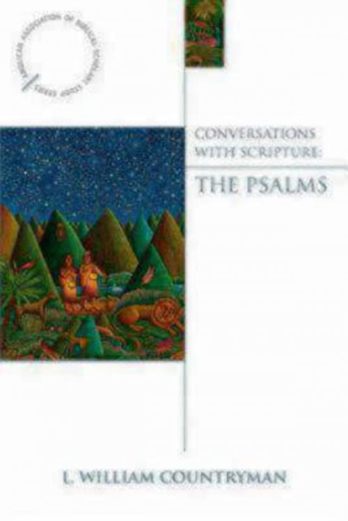 Conversations with Scripture: the Psalms