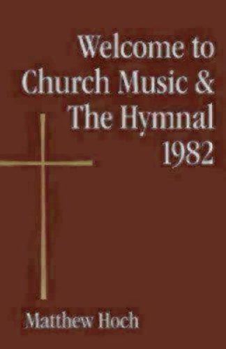 Welcome to Church Music & the Hymnal 1982