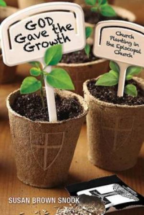 God Gave the Growth: Church Planting in the Episcopal Church