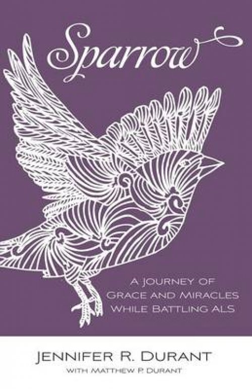 Sparrow: A Journey of Grace and Miracles While Battling ALS