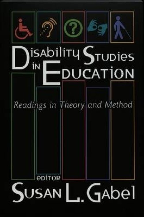 Disability Studies in Education; Readings in Theory and Method