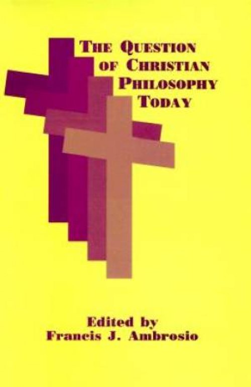 The Question of Christian Philosophy Today