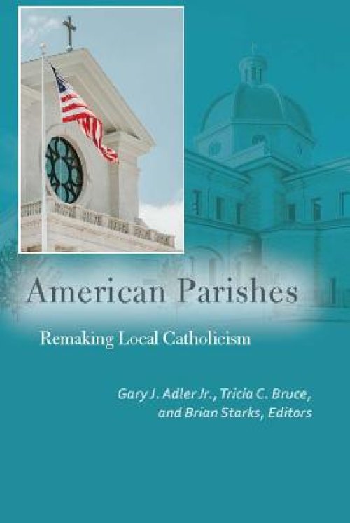 American Parishes: Remaking Local Catholicism