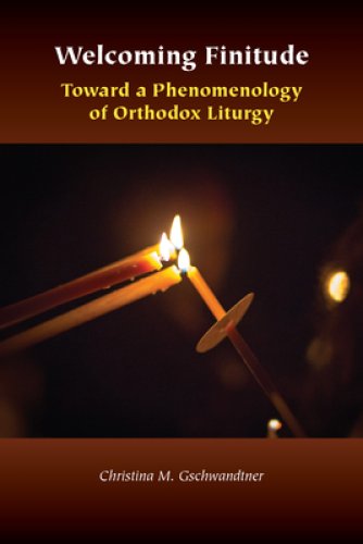 Welcoming Finitude: Toward a Phenomenology of Orthodox Liturgy