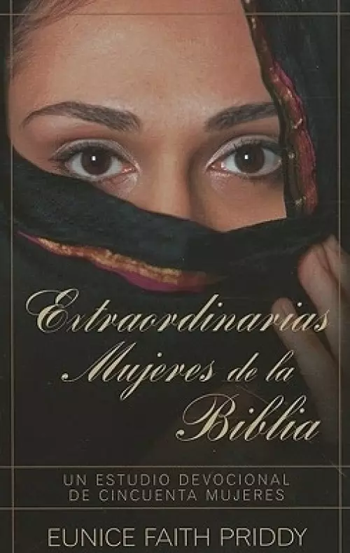 Extraordinarias Mujeres de la Biblia = Women in the Bible