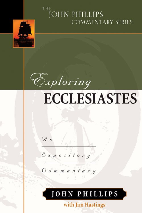 Exploring Ecclesiastes: An Expository Commentary