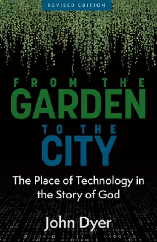 From the Garden to the City: The Place of Technology in the Story of God