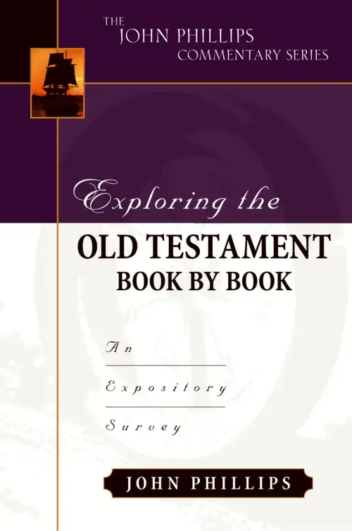 Exploring The Old Testament Book By Book : John Phillips Commentary Series