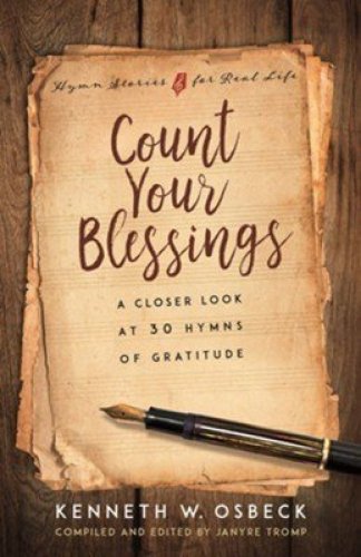 Count Your Blessings: A Closer Look at 30 Hymns of Gratitude