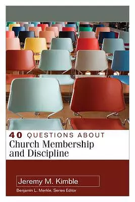 40 Questions About Church Membership and Discipline