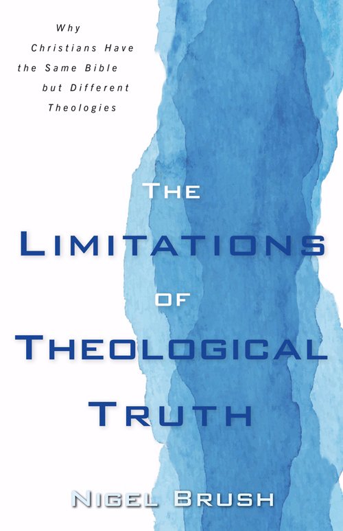 The Limitations of Theological Truth: Why Christians Have the Same Bible But Different Theologies