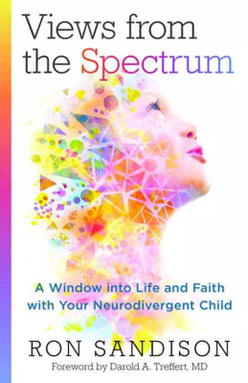 Views from the Spectrum: A Window Into Life and Faith with Your Neurodivergent Child