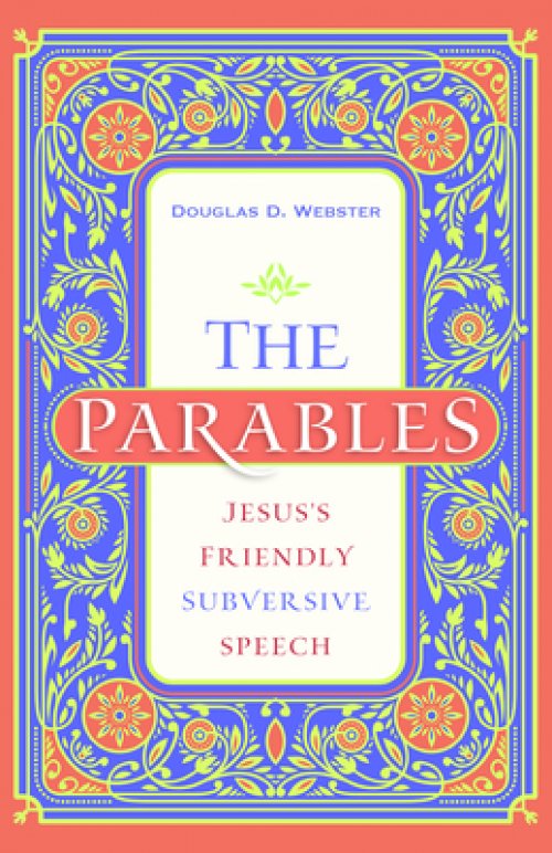 The Parables: Jesus's Friendly Subversive Speech