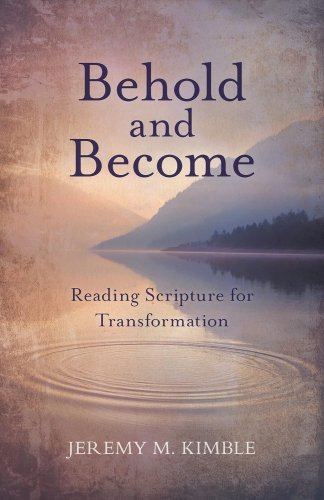 Behold and Become: Reading Scripture for Transformation