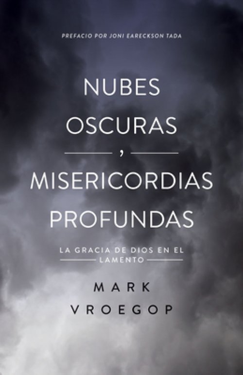 Nubes Oscuras, Misericordia Profunda (Dark Clouds, Deep Mercy: Discovering the Grace of Lament)