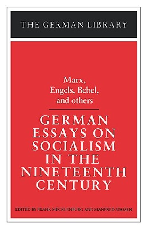 German Essays on Socialism in the Nineteenth Century: Marx, Engels, Bebel, and Others