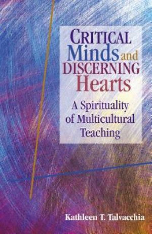 Critical Minds and Discerning Hearts: A Spirituality of Multicultural Teaching