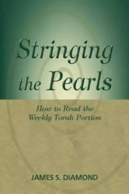 Stringing the Pearls: How to Read the Weekly torah Portion