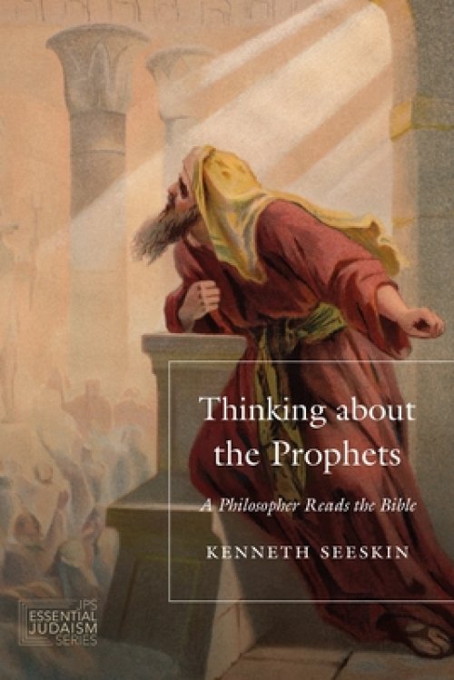 Thinking about the Prophets: A Philosopher Reads the Bible