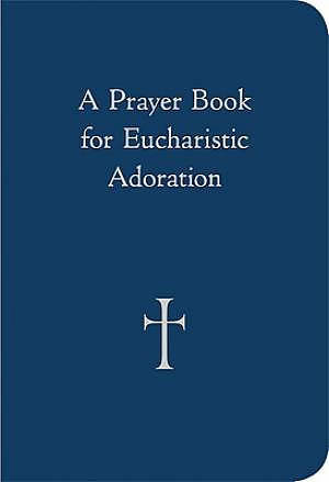 A Prayer Book for Eucharistic Adoration