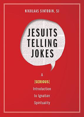 Jesuits Telling Jokes: A (Serious) Introduction to Ignatian Spirituality