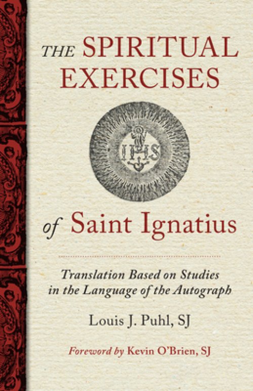 The Spiritual Exercises of St. Ignatius: Based on Studies in the Language of the Autograph