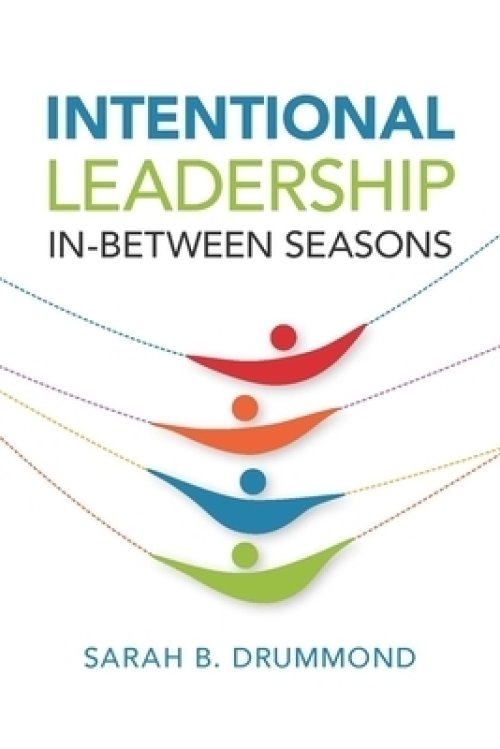 Intentional Leadership: In-Between Seasons