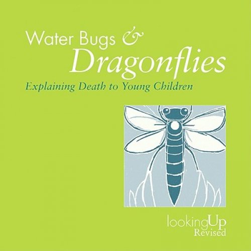 Water Bugs and Dragonflies Explaining Death to Young Children