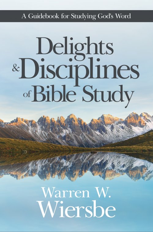 Delights and Disciplines of Bible Study