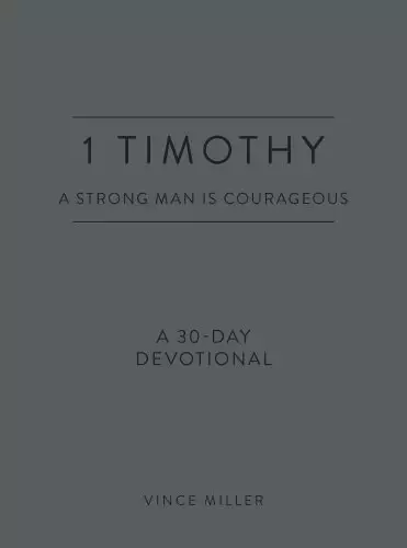 1 Timothy: A Strong Man Is Courageous