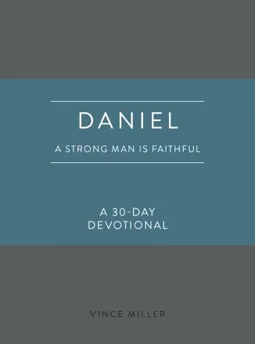 Daniel: A Strong Man Is Faithful