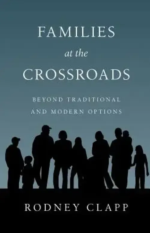 Families at the Crossroads: Beyond Tradition Modern Options