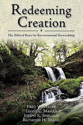 Redeeming Creation - The Biblical Basis For Environmental Stewardship