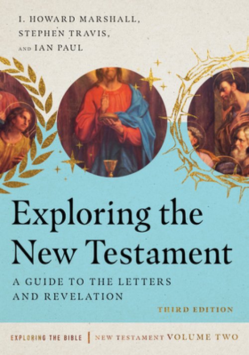 Exploring the New Testament: A Guide to the Letters and Revelation Volume 2