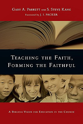 Teaching the Faith, Forming the Faithful: A Biblical Vision for Education in the Church